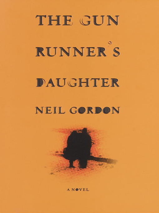 Title details for The Gun Runner's Daughter by Neil Gordon - Available